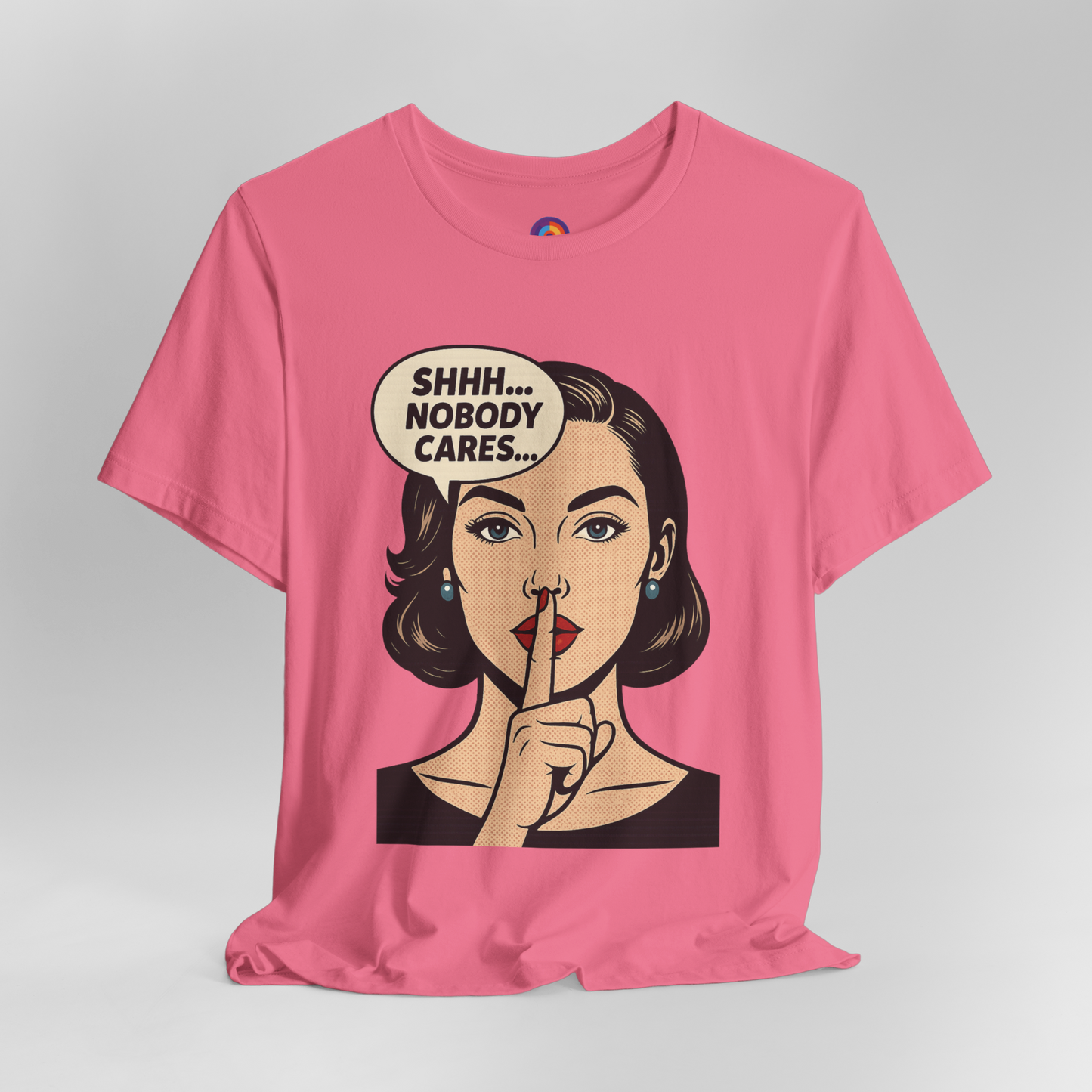 Shhh Nobody Cares T-Shirt