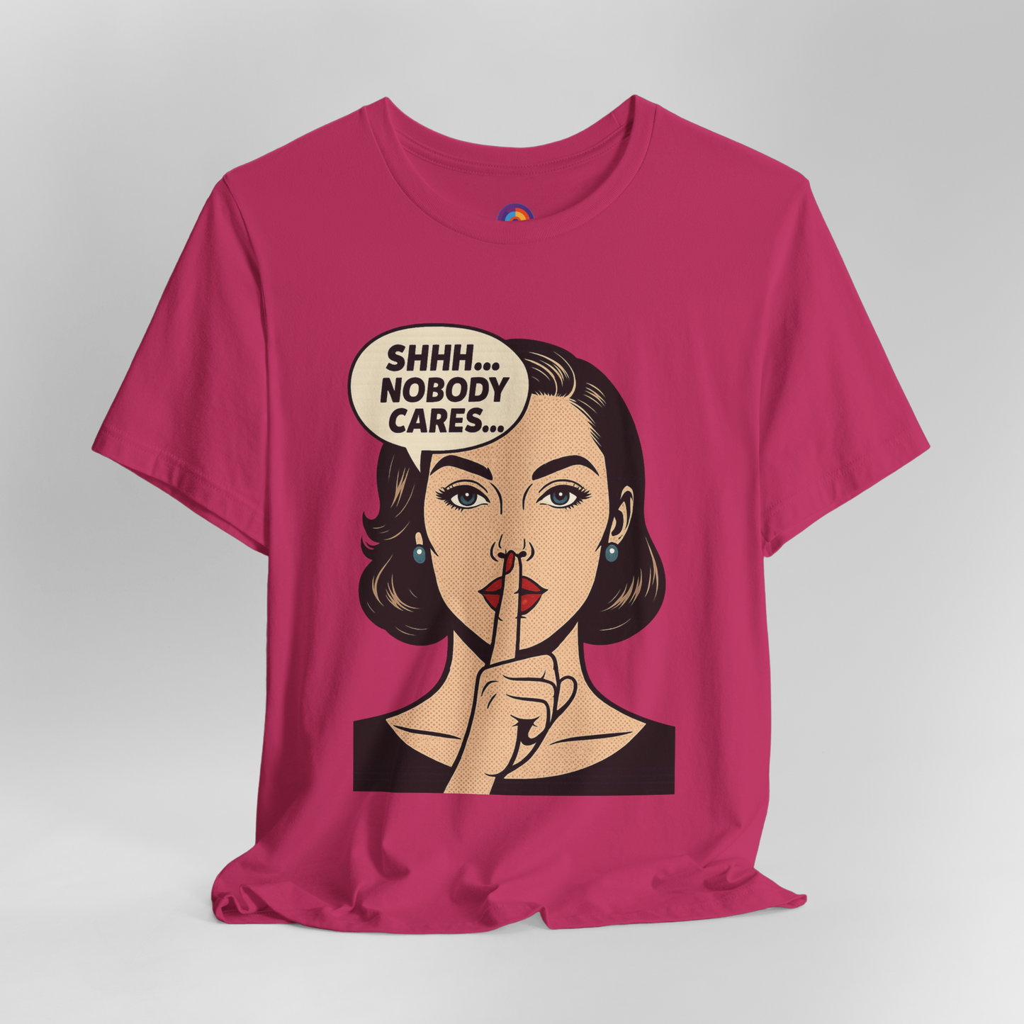Shhh Nobody Cares T-Shirt