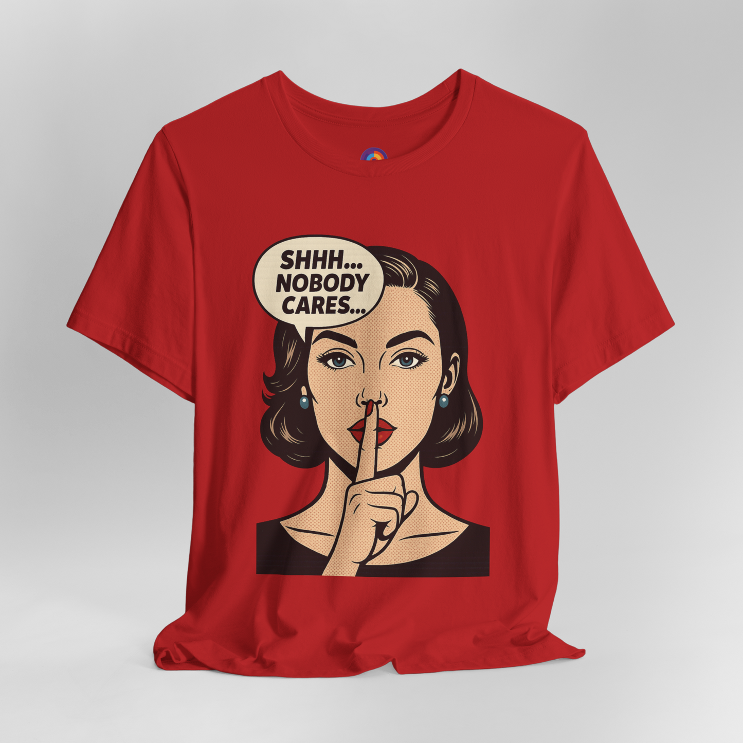 Shhh Nobody Cares T-Shirt