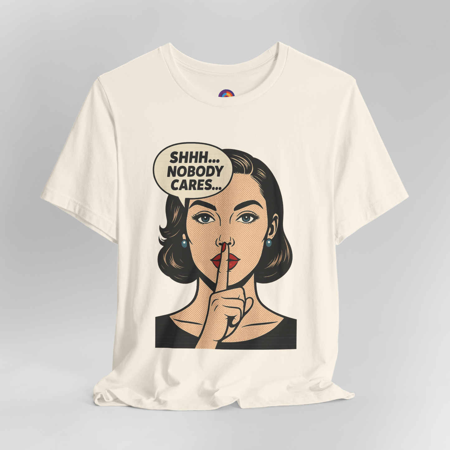 Shhh Nobody Cares T-Shirt