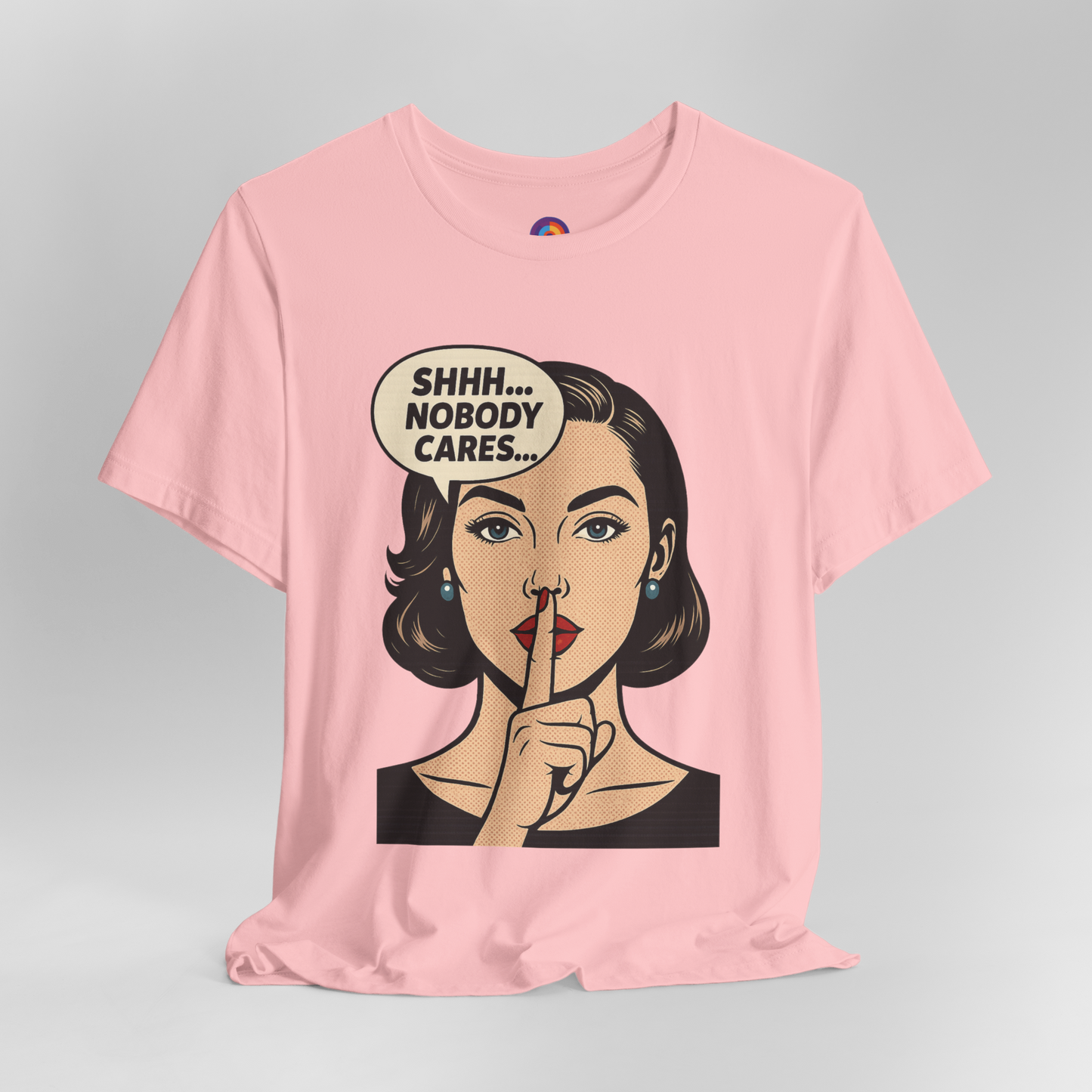 Shhh Nobody Cares T-Shirt